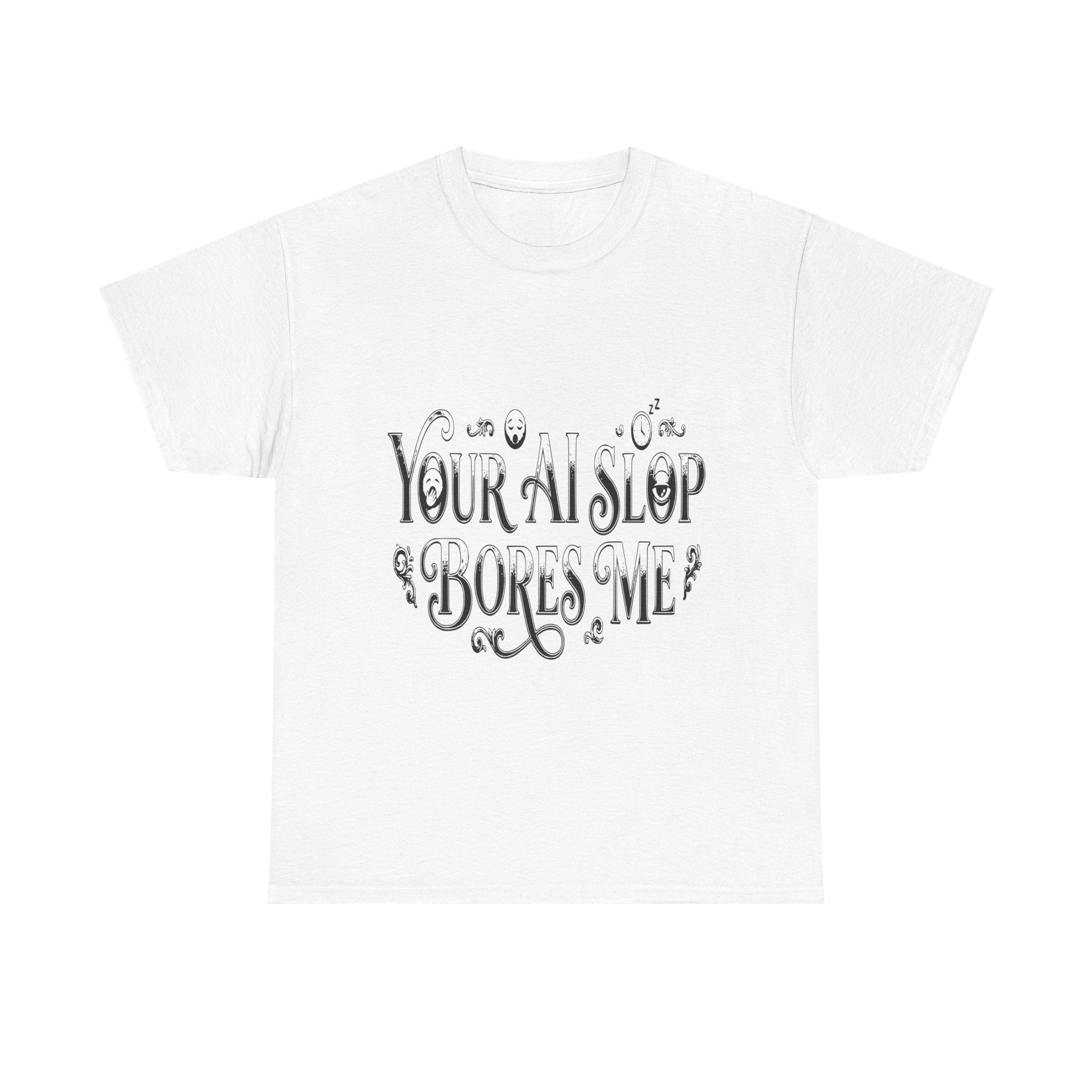 Your AI Slop Bores Me - Light Tee | Cap Riot