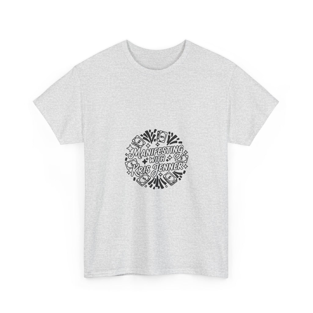Kris Jenner Manifestation | Meme T-Shirt