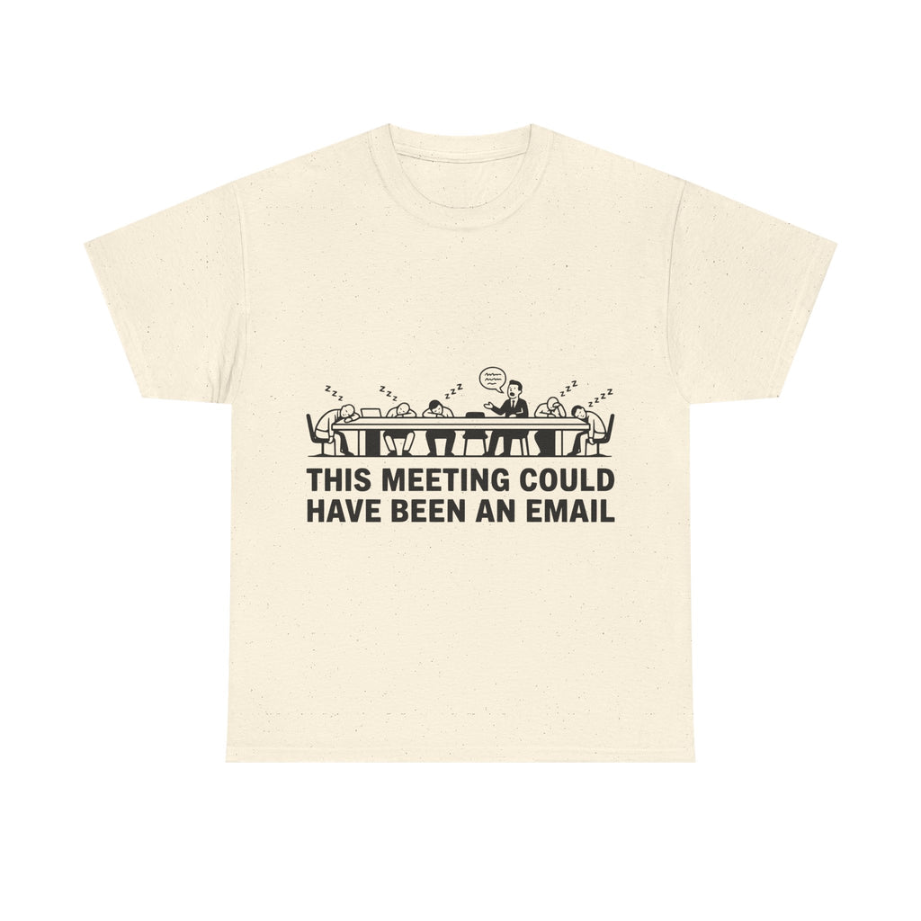 This Meeting Could Have Been An Email (Light Tee)