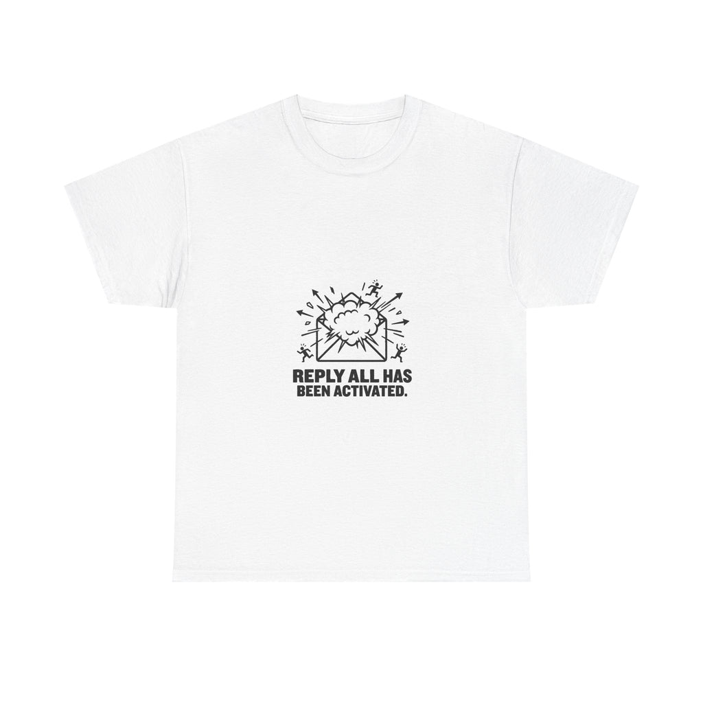 Reply All Has Been Activated - White Tee