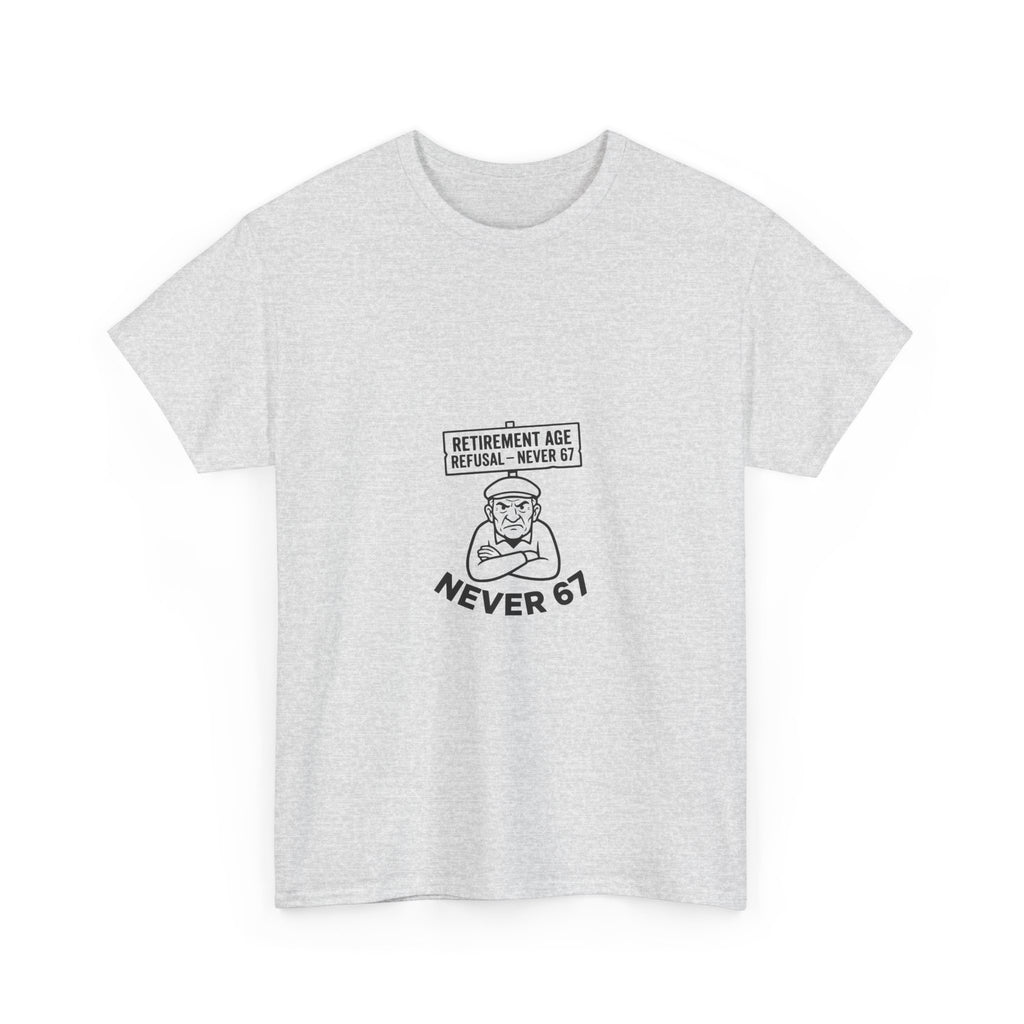Never Accepting 67 Retirement Age (Light Tees)