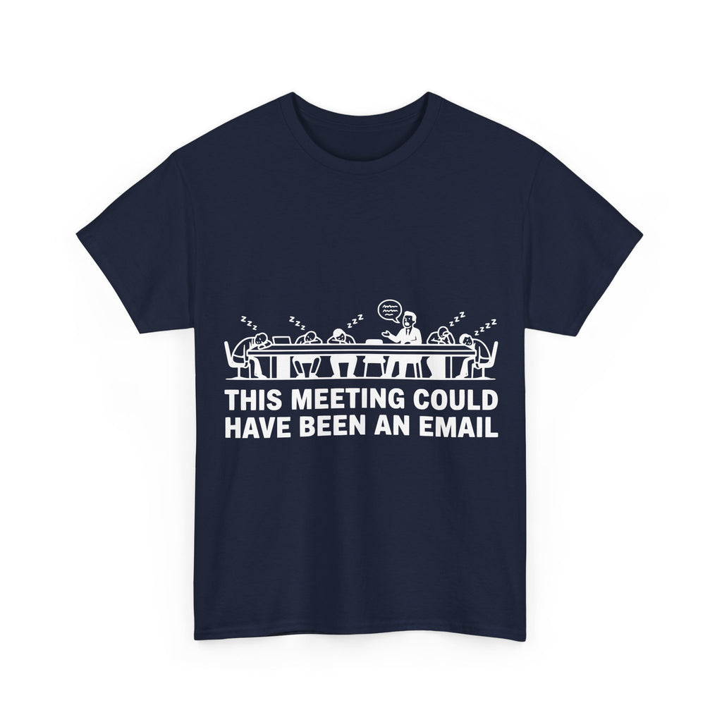 This Meeting Could Have Been An Email (Dark Tee)