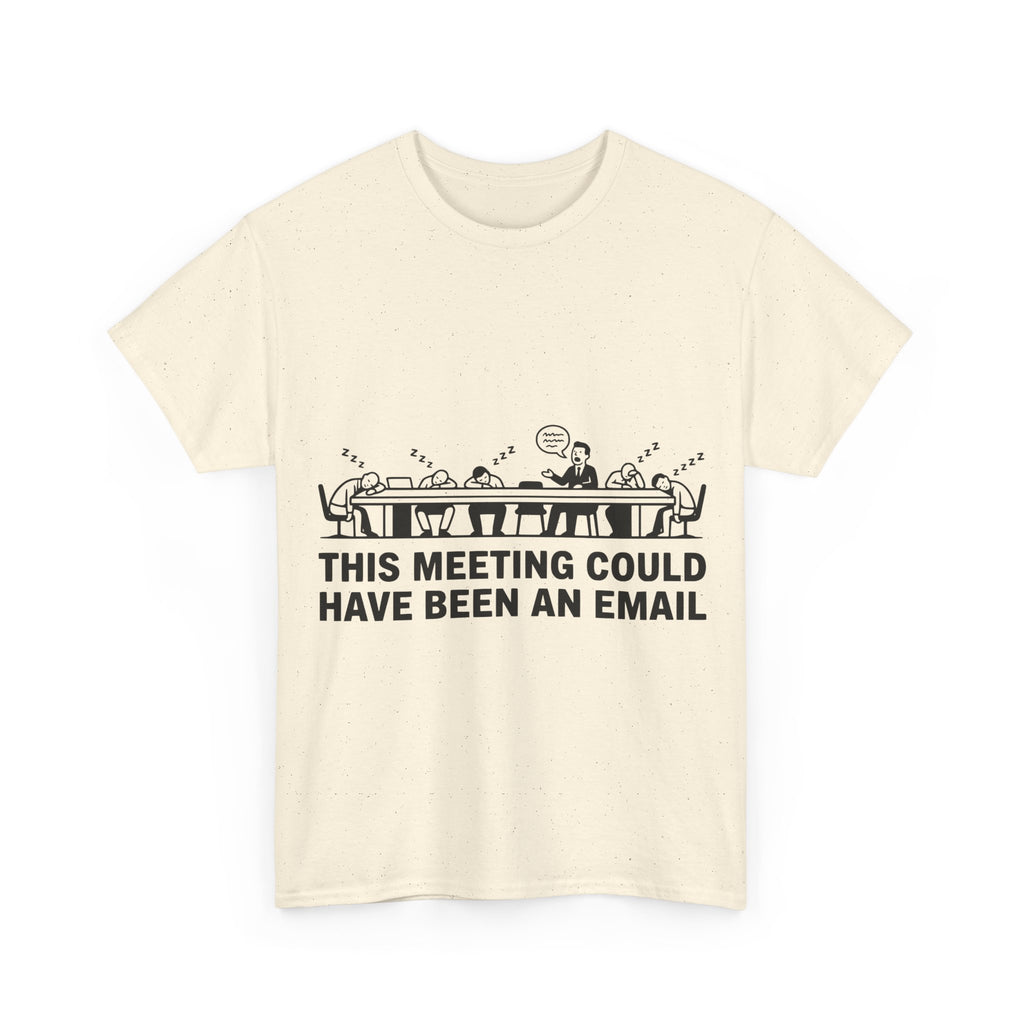 This Meeting Could Have Been An Email (Light Tee)