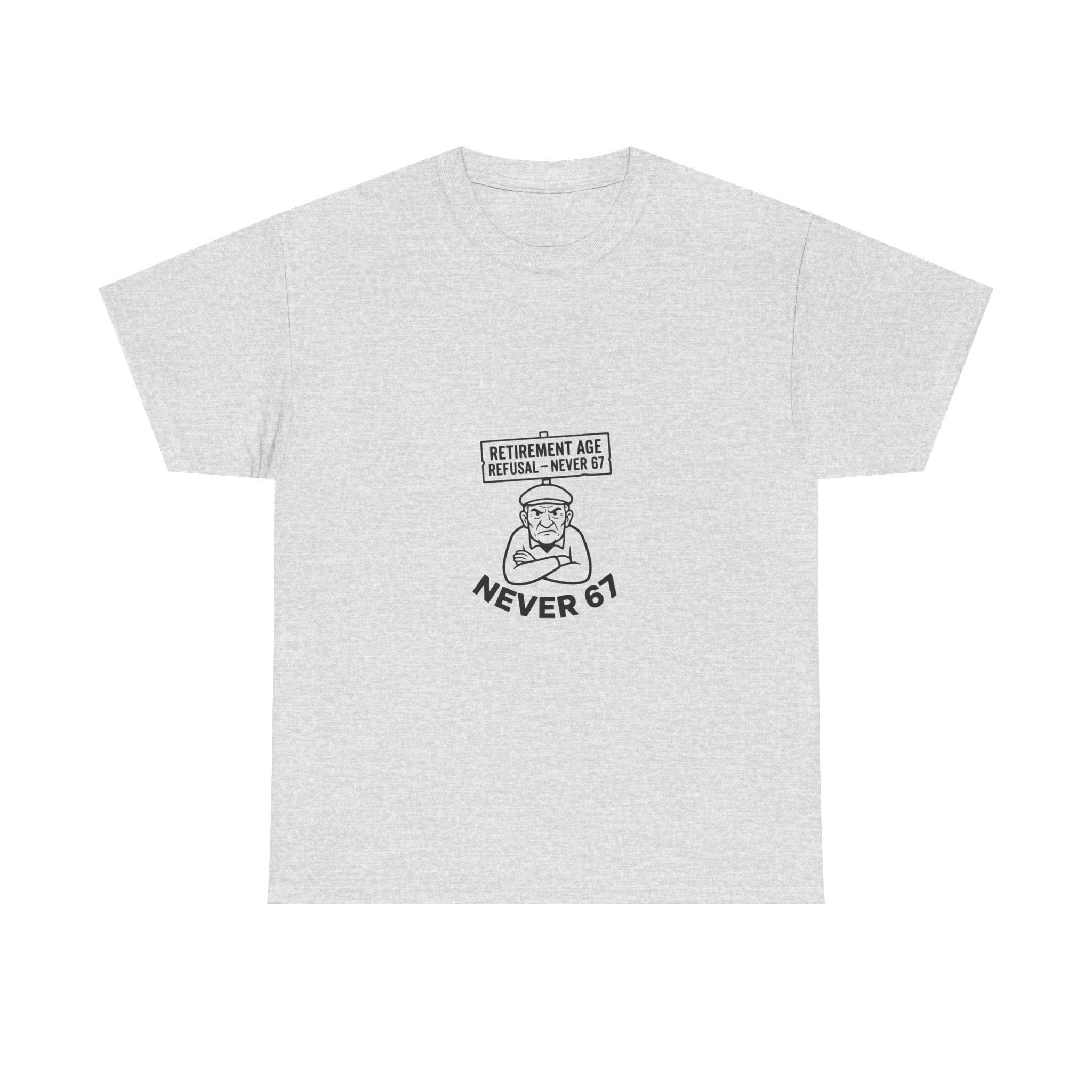 Never Accepting 67 Retirement Age (Light Tees)