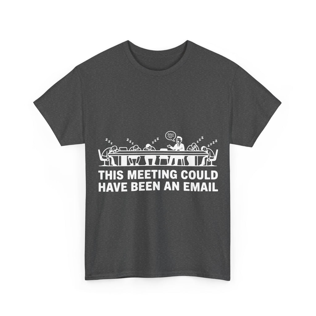 This Meeting Could Have Been An Email (Dark Tee)