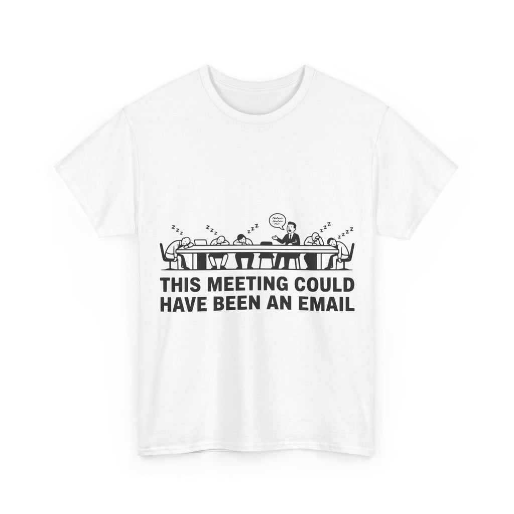 This Meeting Could Have Been An Email (Light Tee)